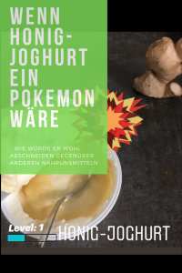 Wenn Honig-Joghurt ein Pokemon wäre