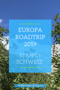 Europa Roadtrip 2019 Etappe 1 - Schweiz