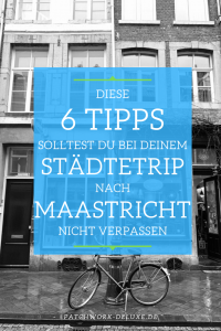 Diese 6 Tipps solltest du bei deinem Städtetrip nach Maastricht nicht verpassen