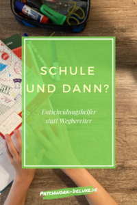 Schule und was dann? Entscheidungshelfer statt Wegbereiter